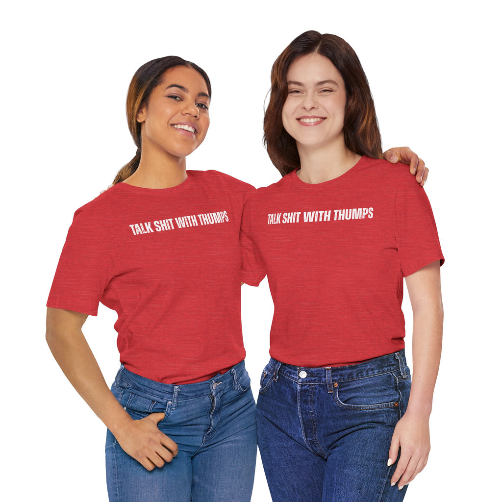 Talk Shit With Thumps Troll Tee