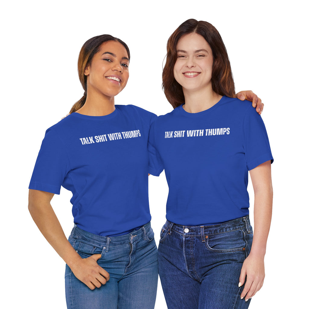 Talk Shit With Thumps Troll Tee