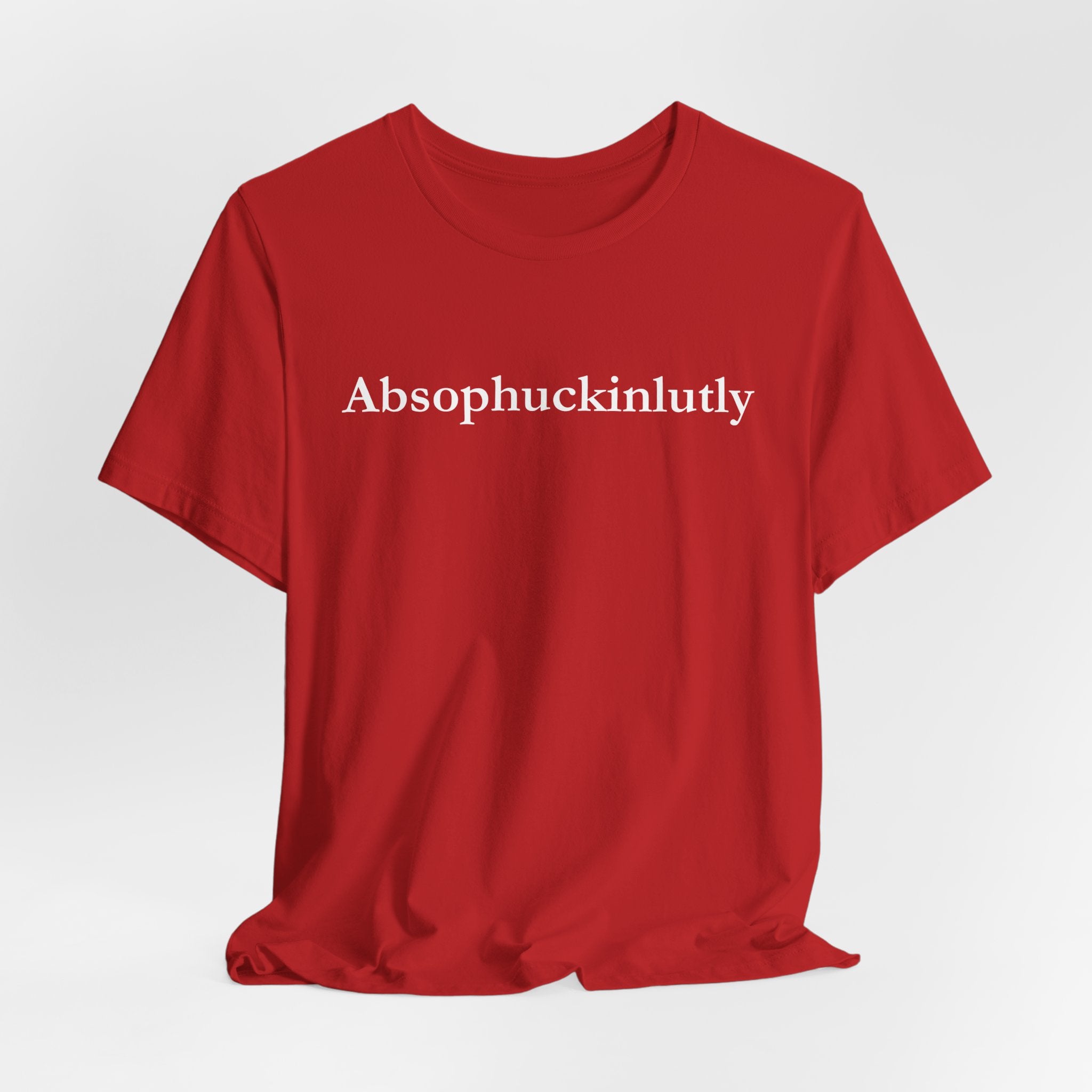 Absophuckinlutly Swagger Tee