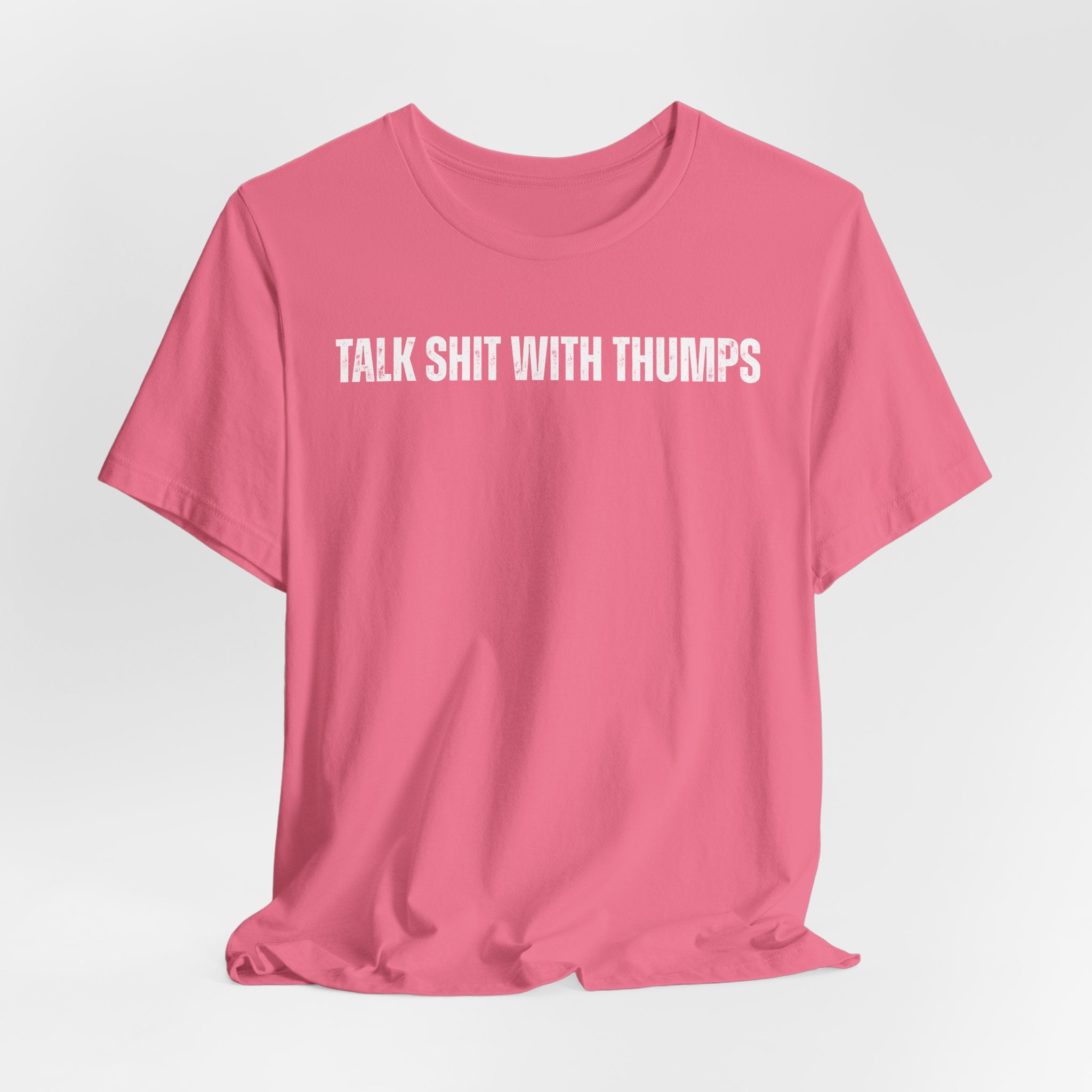 Talk Shit With Thumps Troll Tee