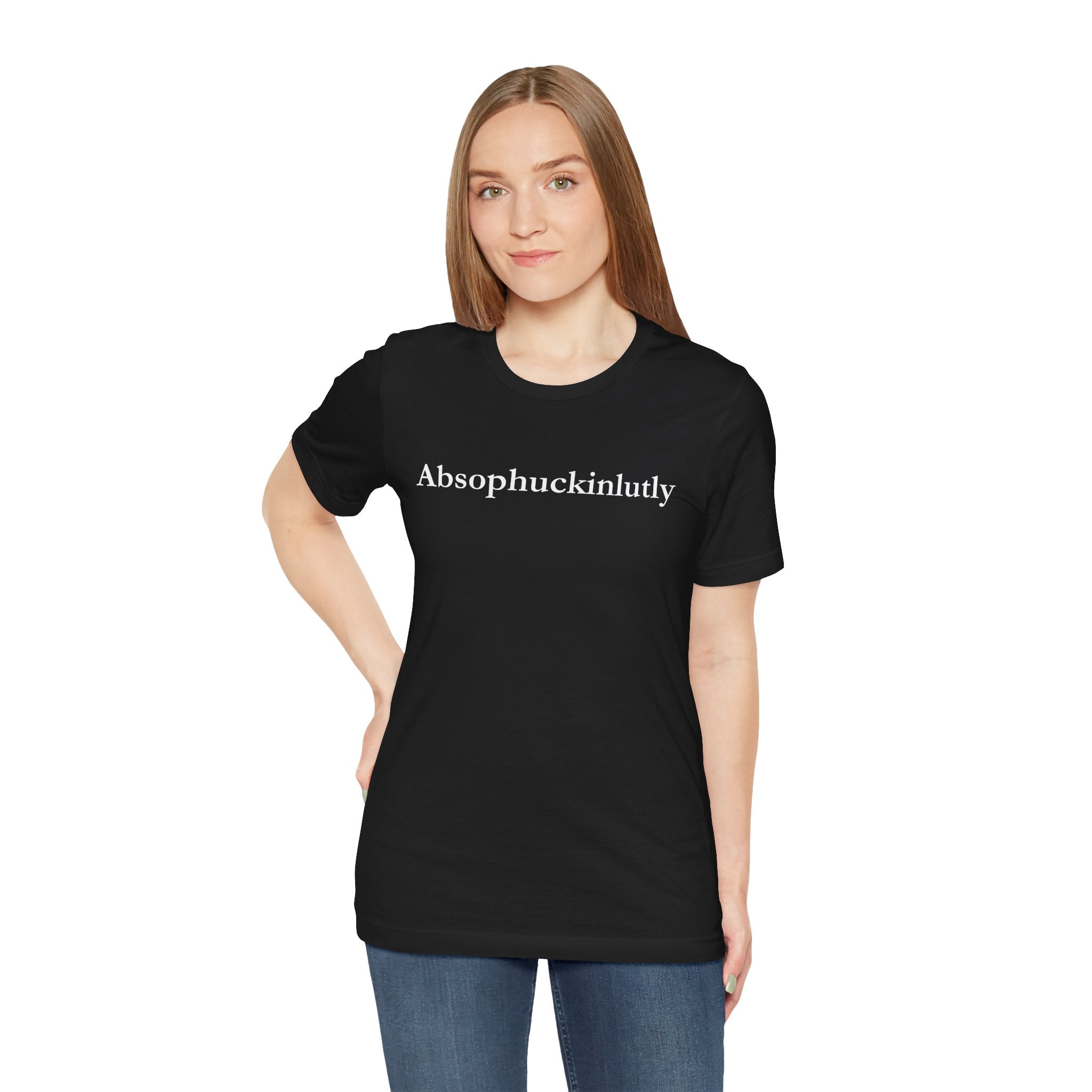 Absophuckinlutly Swagger Tee