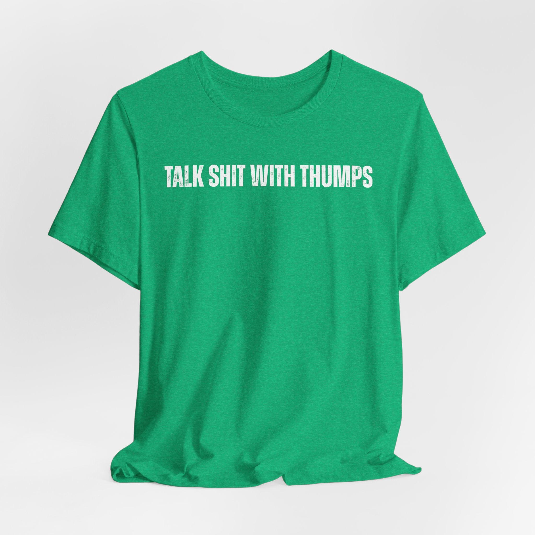 Talk Shit With Thumps Troll Tee