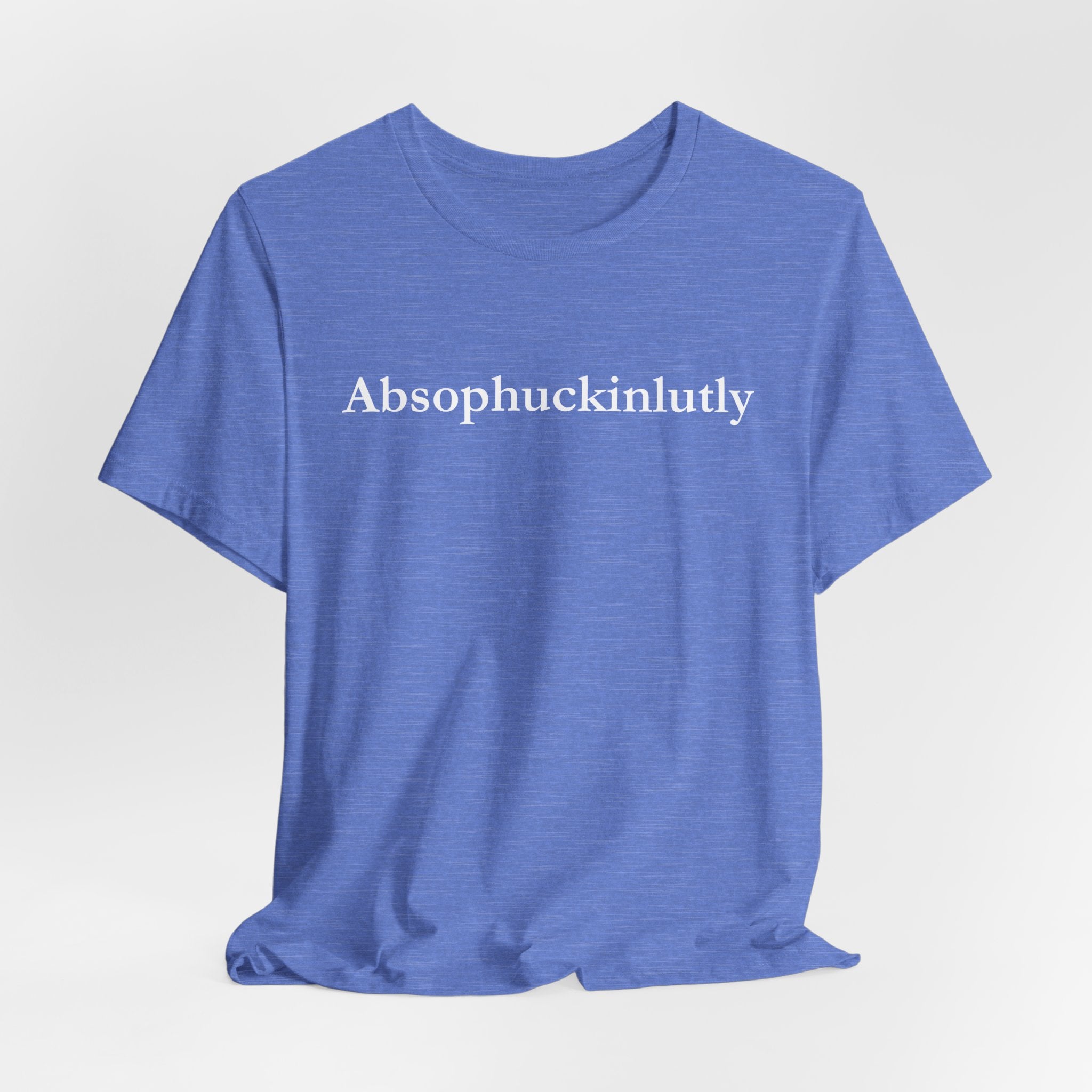 Absophuckinlutly Swagger Tee