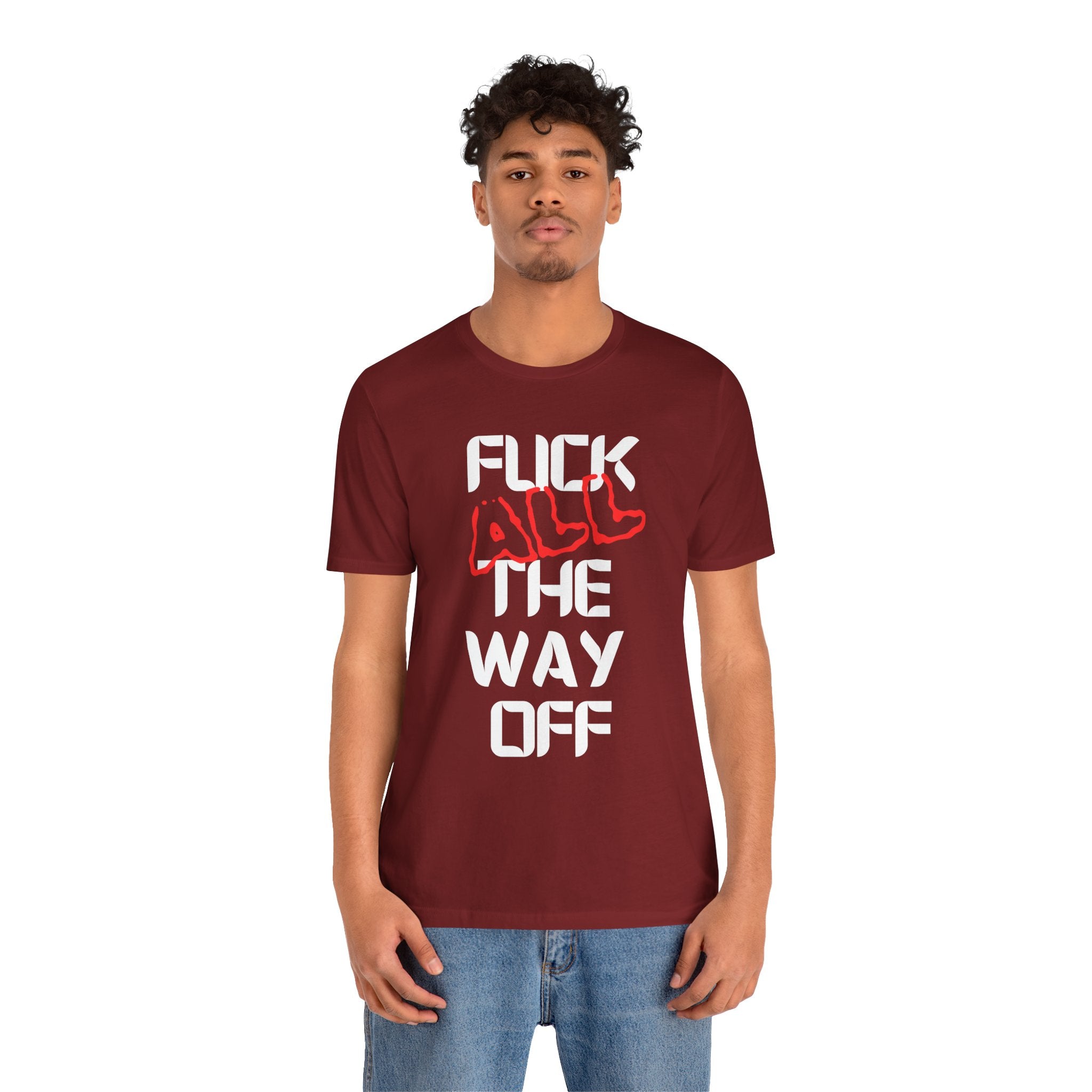 Fuck All The Way Off Attitude Tee