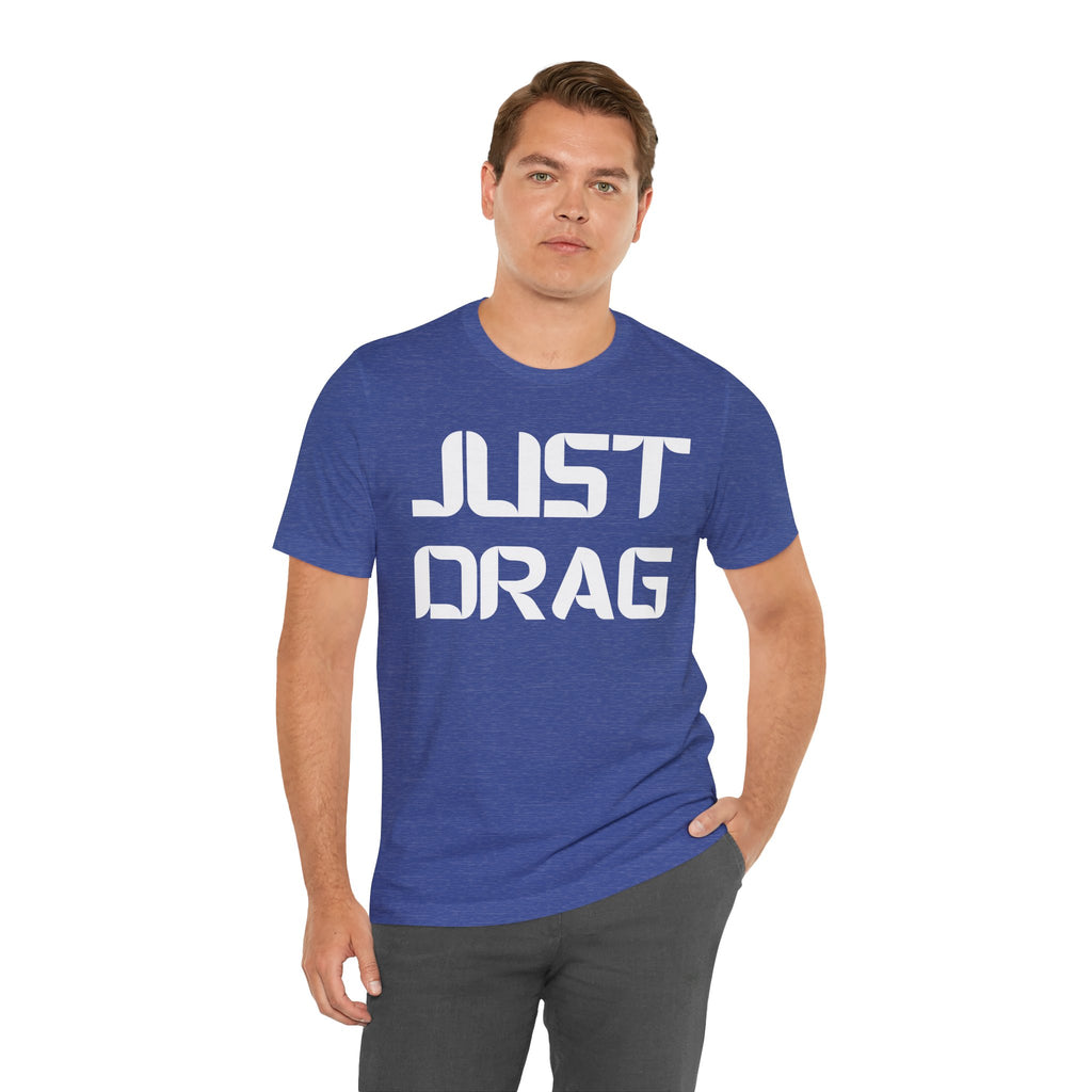 Just Drag Union Walkout Tee
