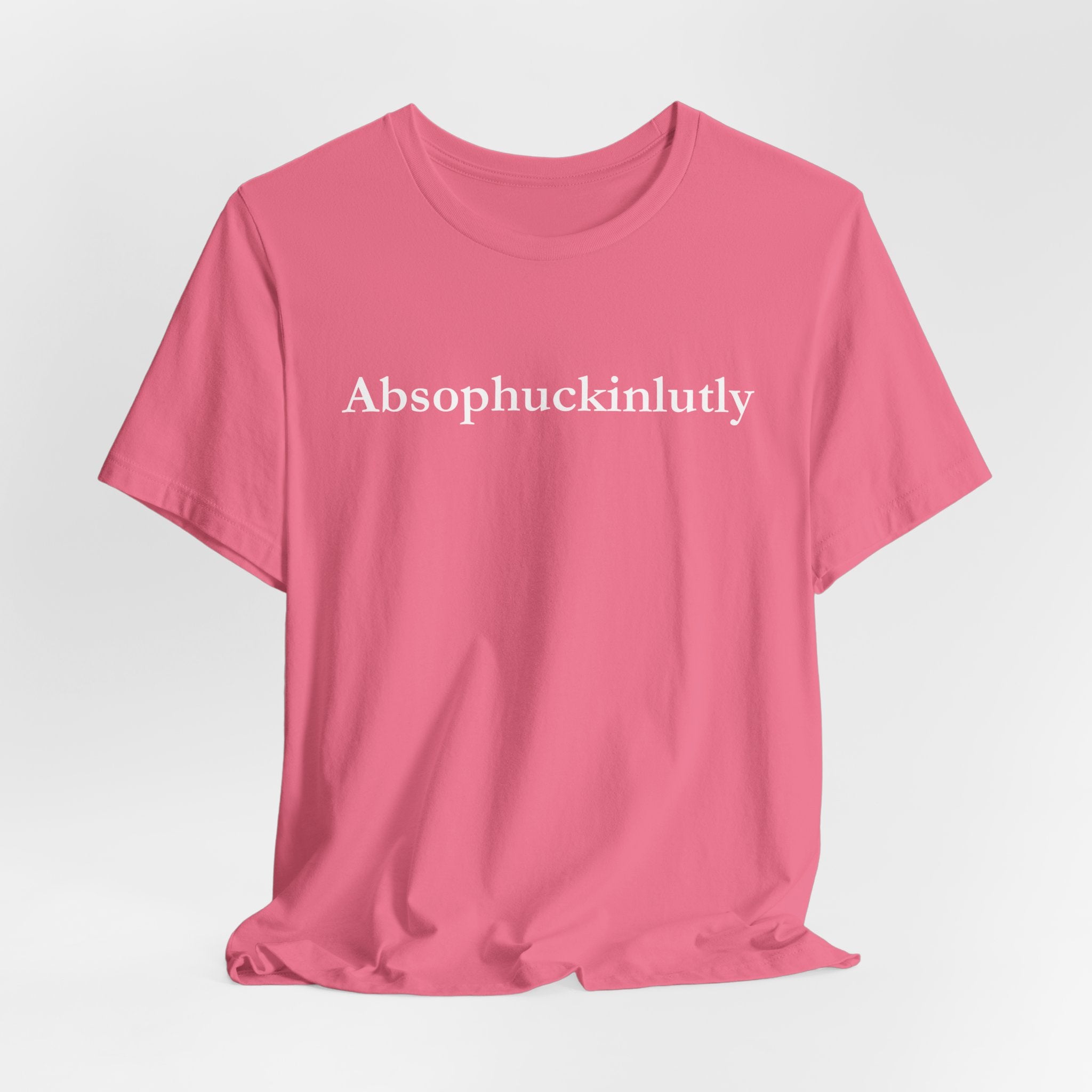 Absophuckinlutly Swagger Tee