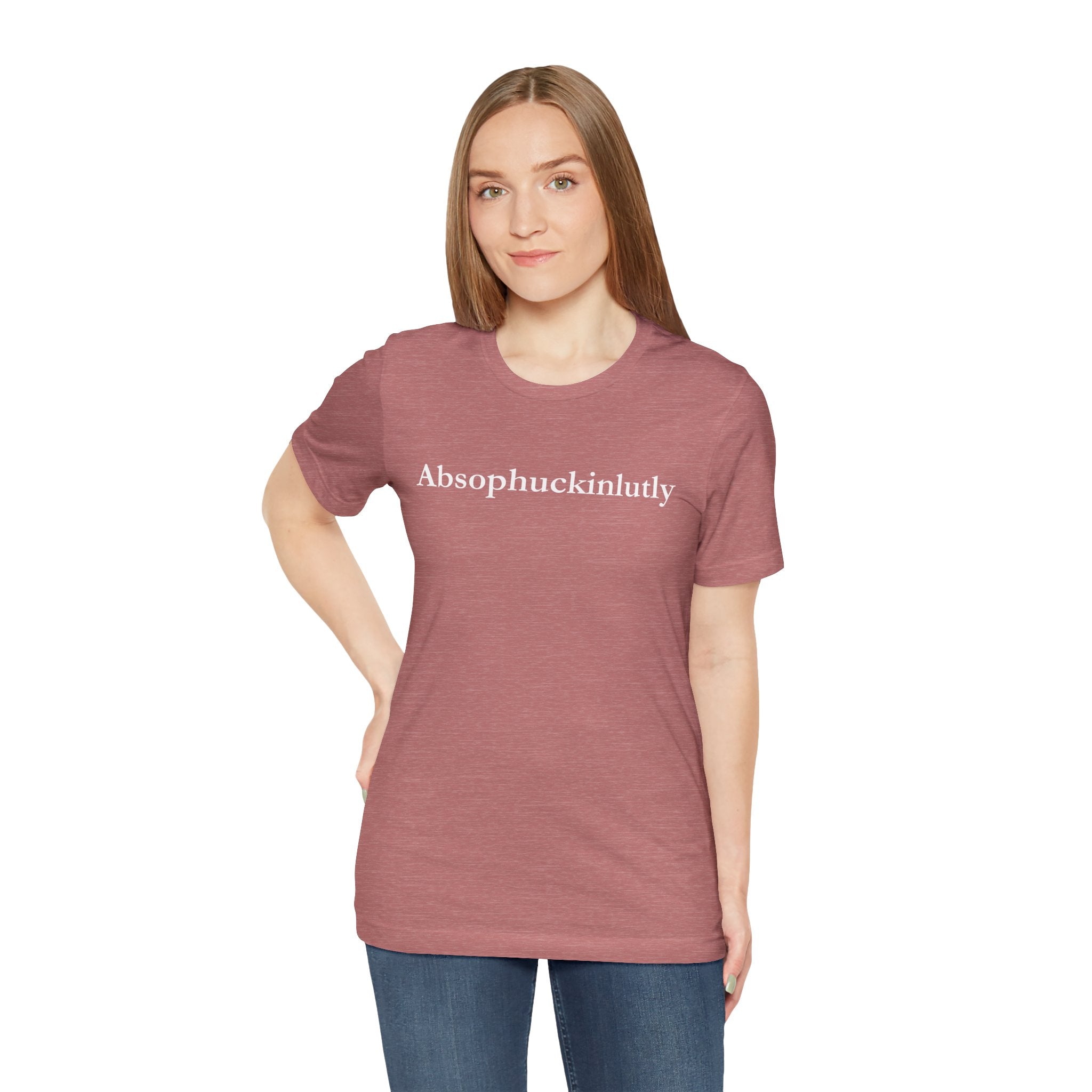 Absophuckinlutly Swagger Tee