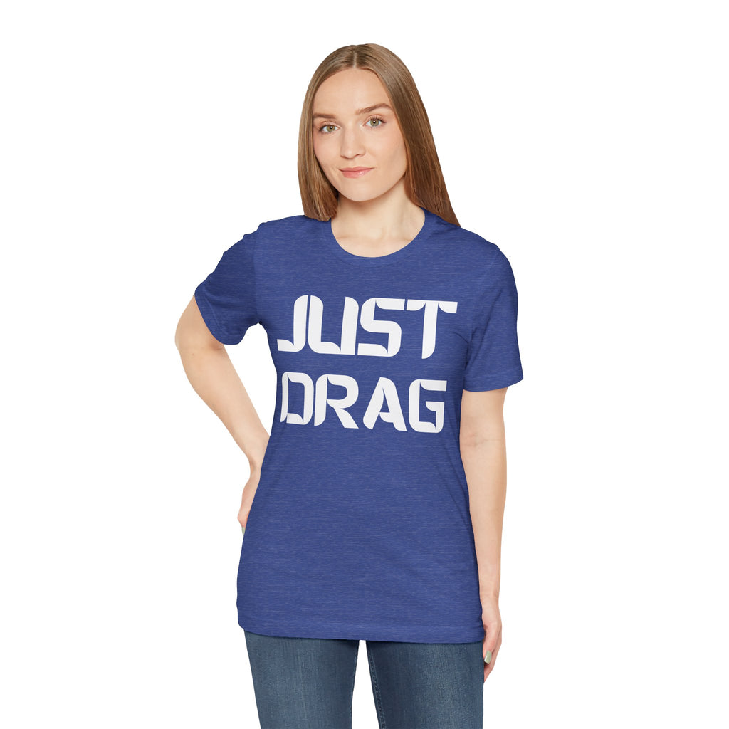Just Drag Union Walkout Tee