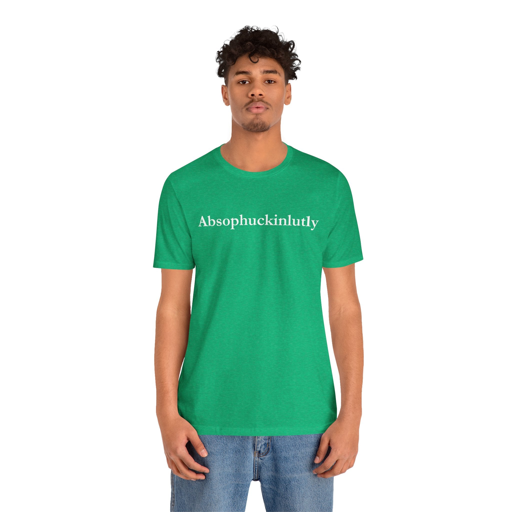 Absophuckinlutly Swagger Tee