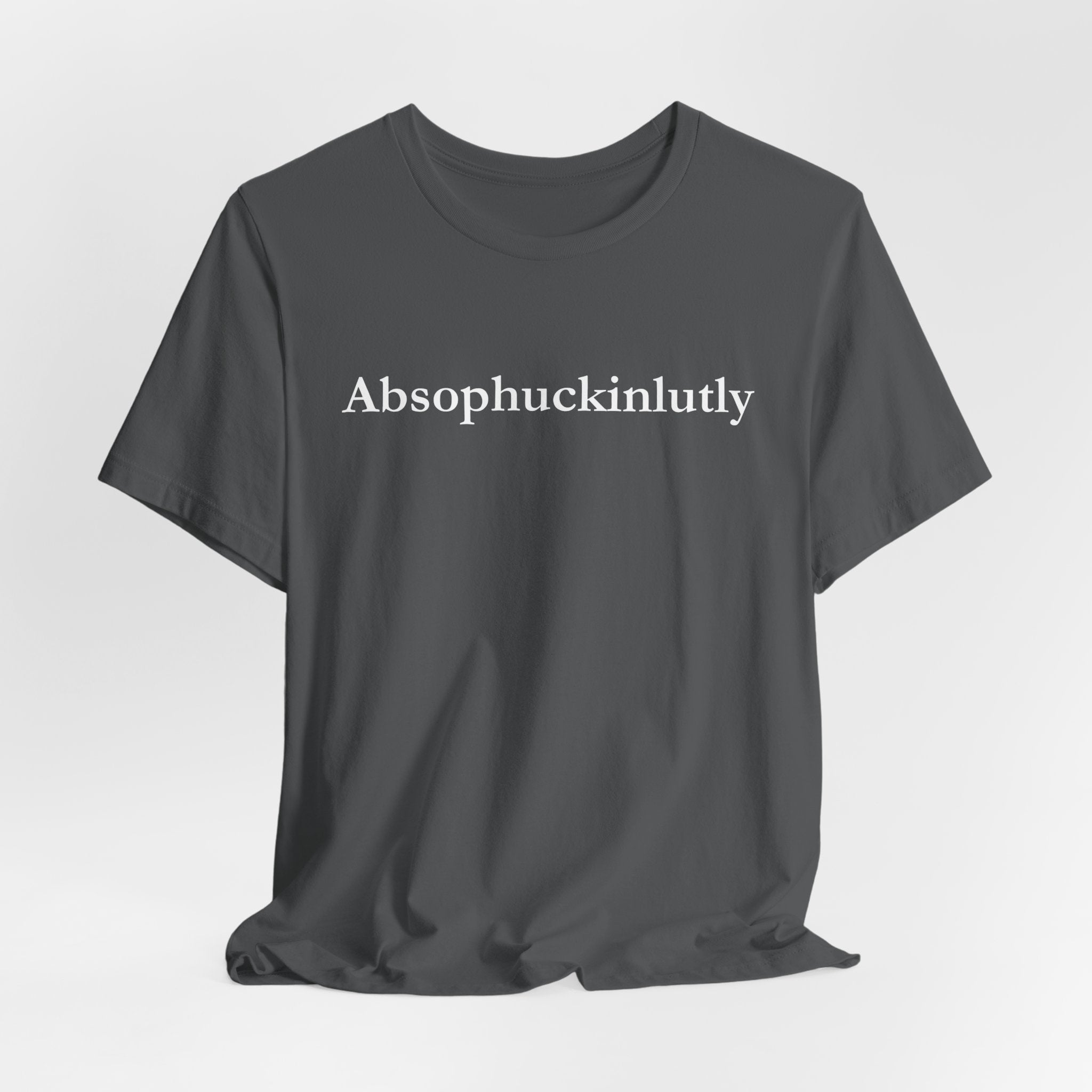 Absophuckinlutly Swagger Tee