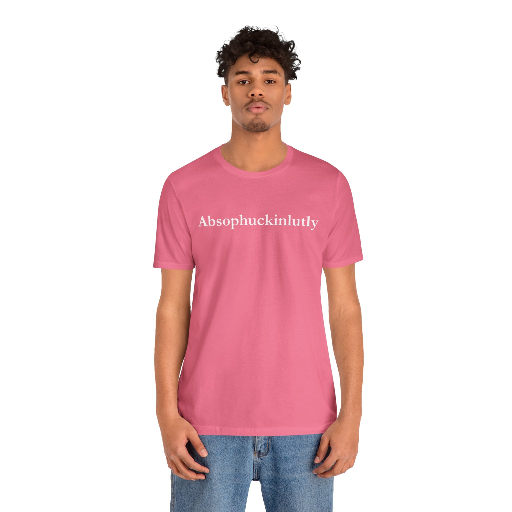 Absophuckinlutly Swagger Tee