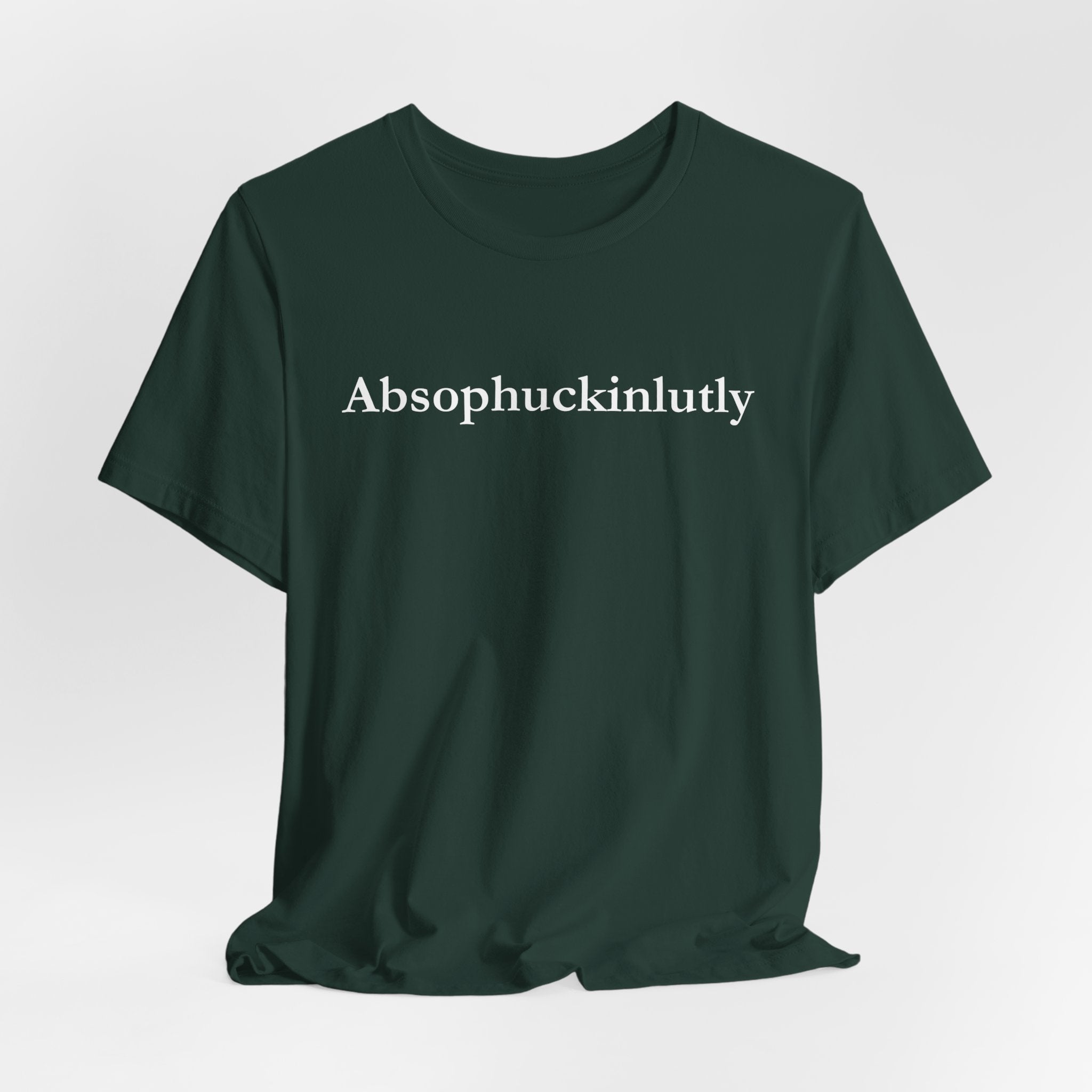 Absophuckinlutly Swagger Tee