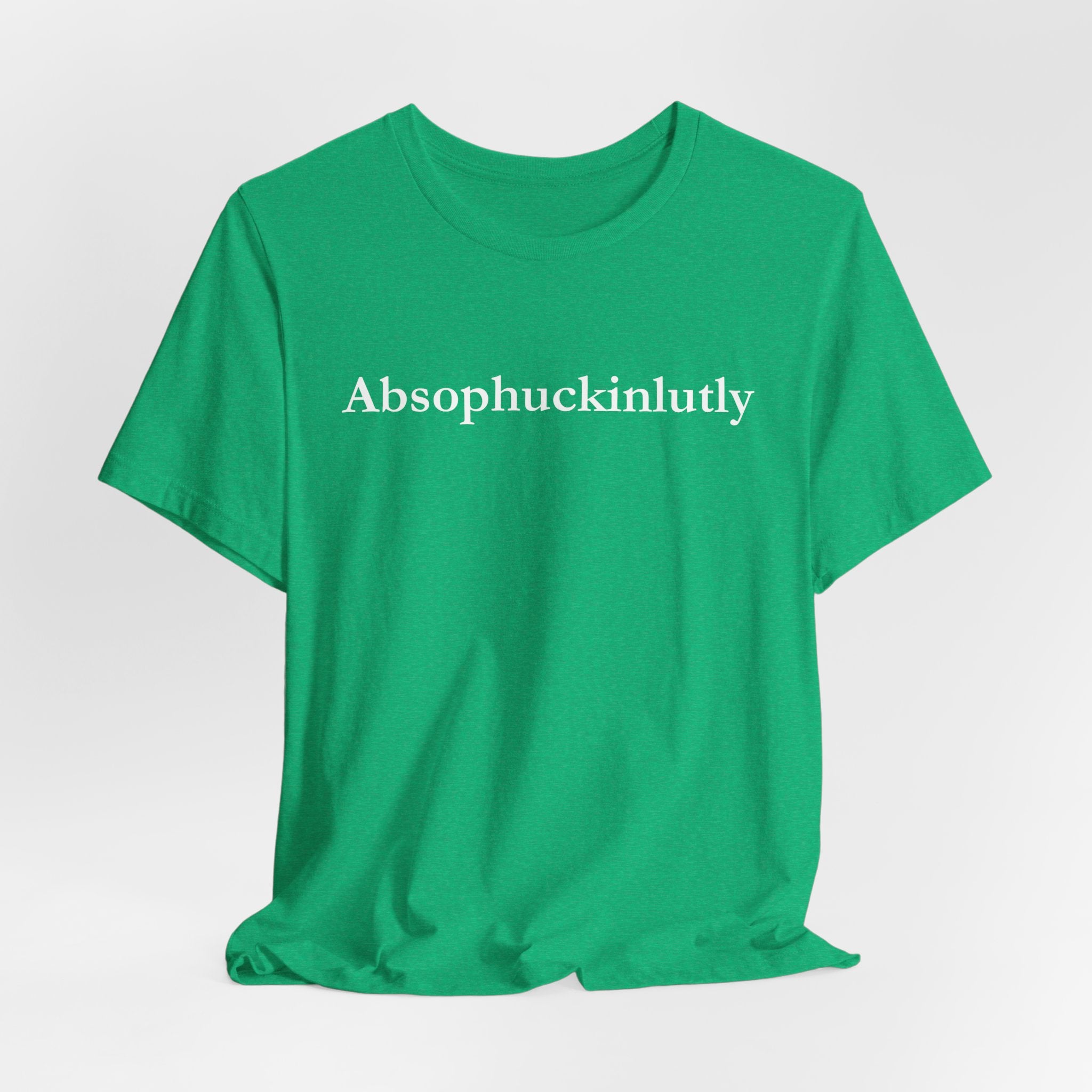 Absophuckinlutly Swagger Tee