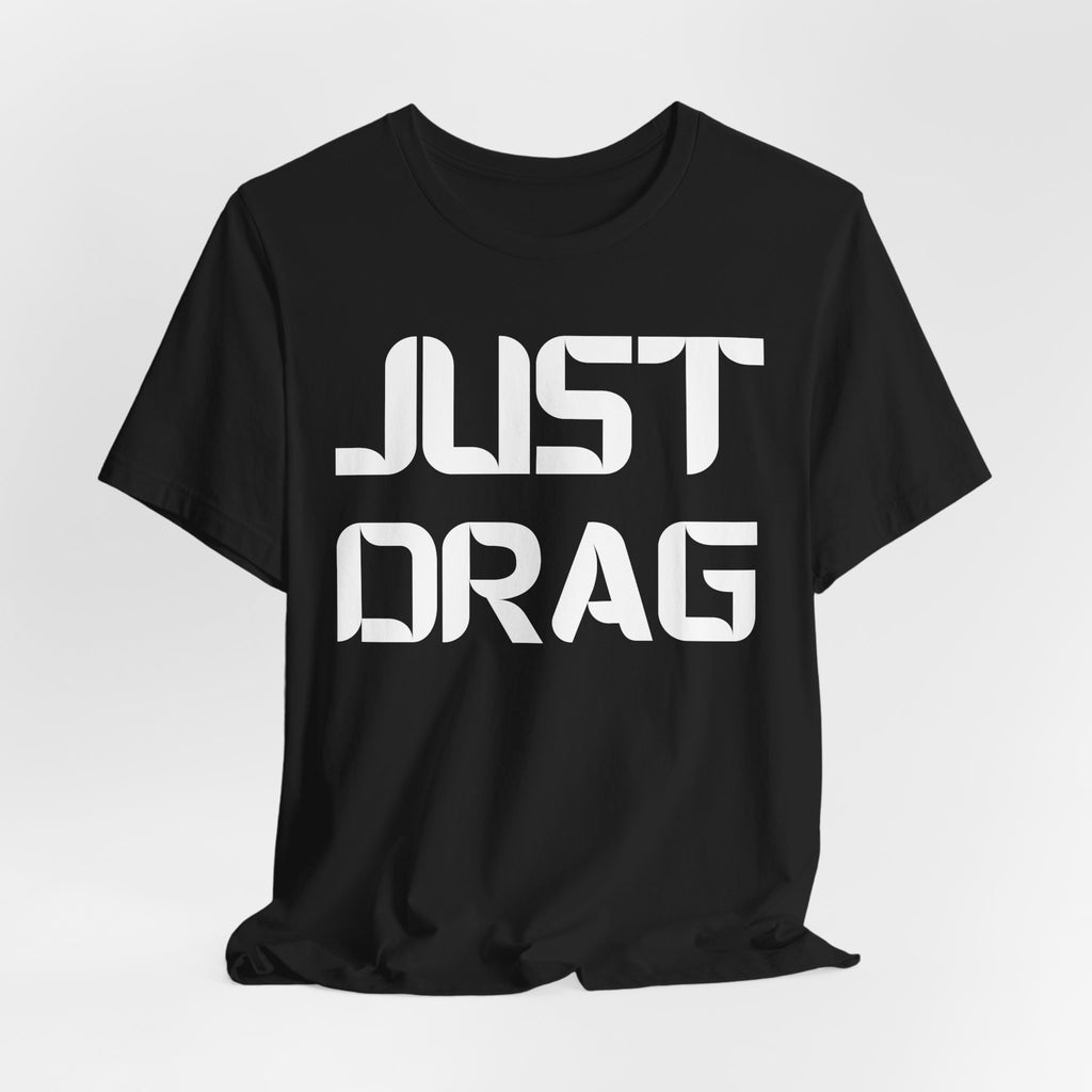 Just Drag Union Walkout Tee