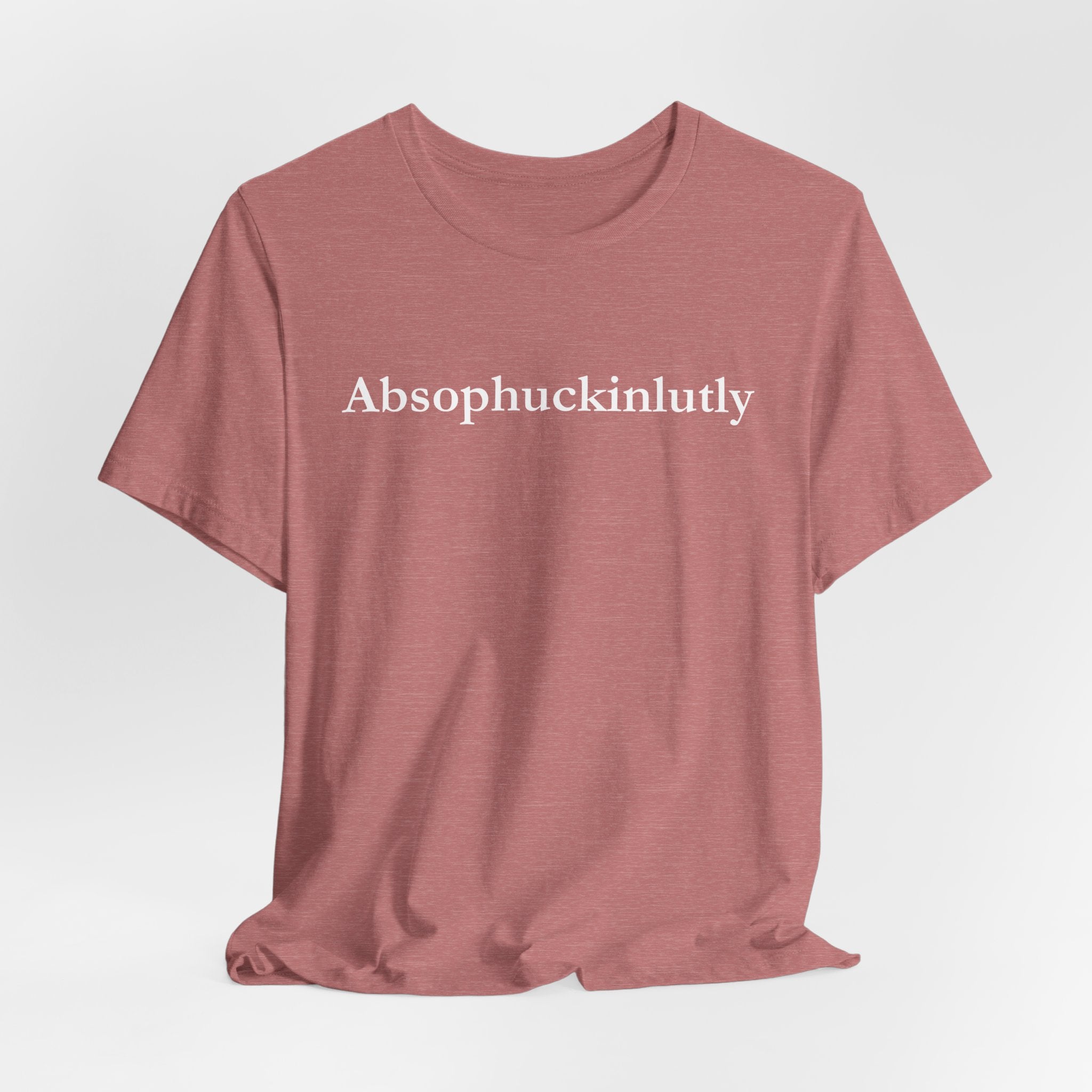 Absophuckinlutly Swagger Tee