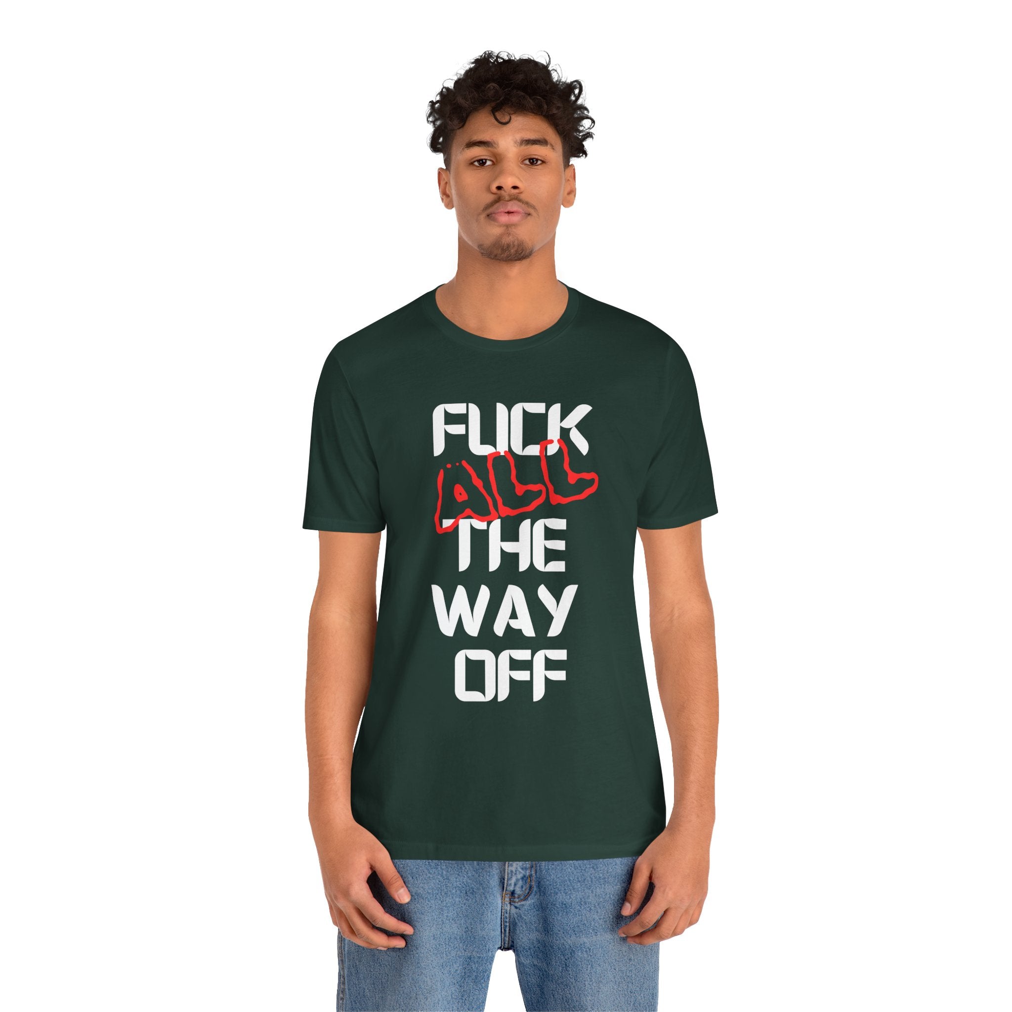 Fuck All The Way Off Attitude Tee