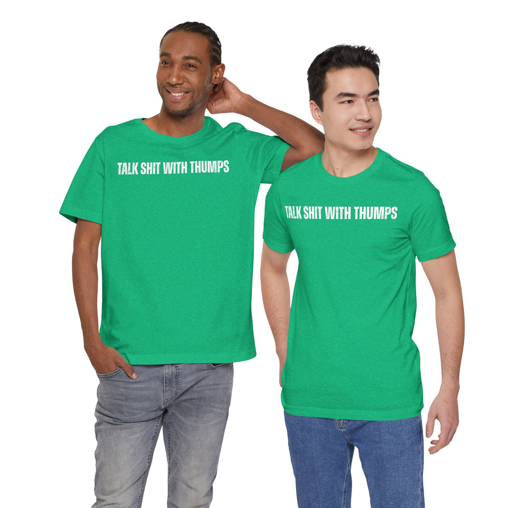 Talk Shit With Thumps Troll Tee