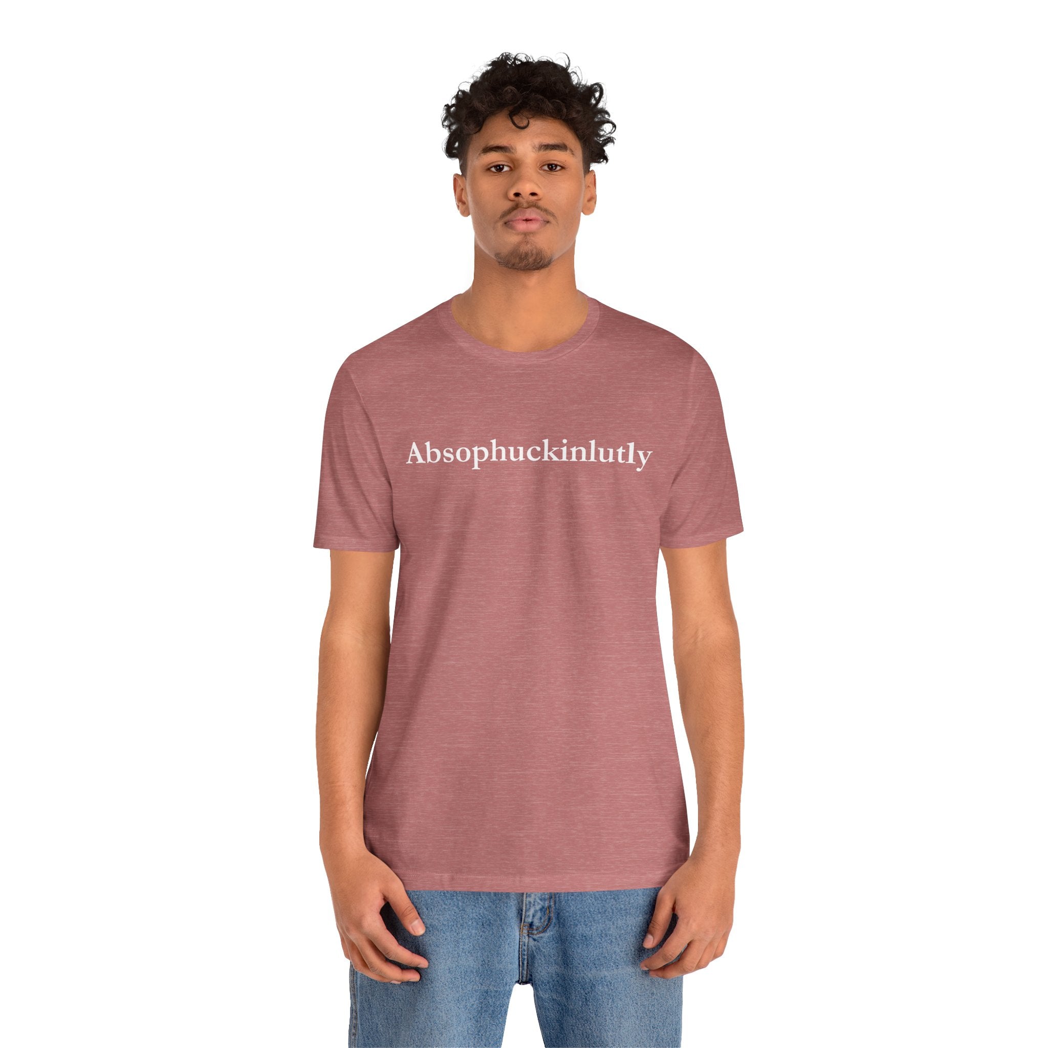 Absophuckinlutly Swagger Tee