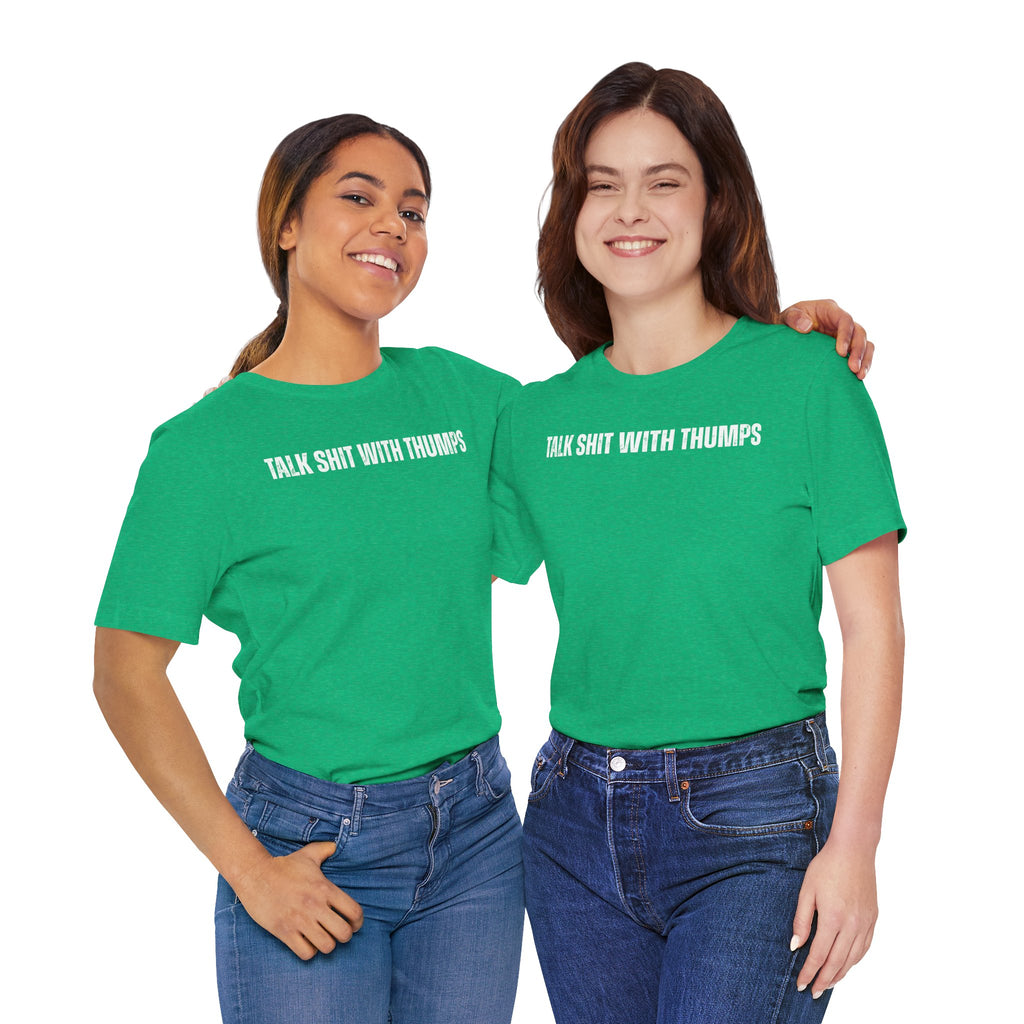 Talk Shit With Thumps Troll Tee
