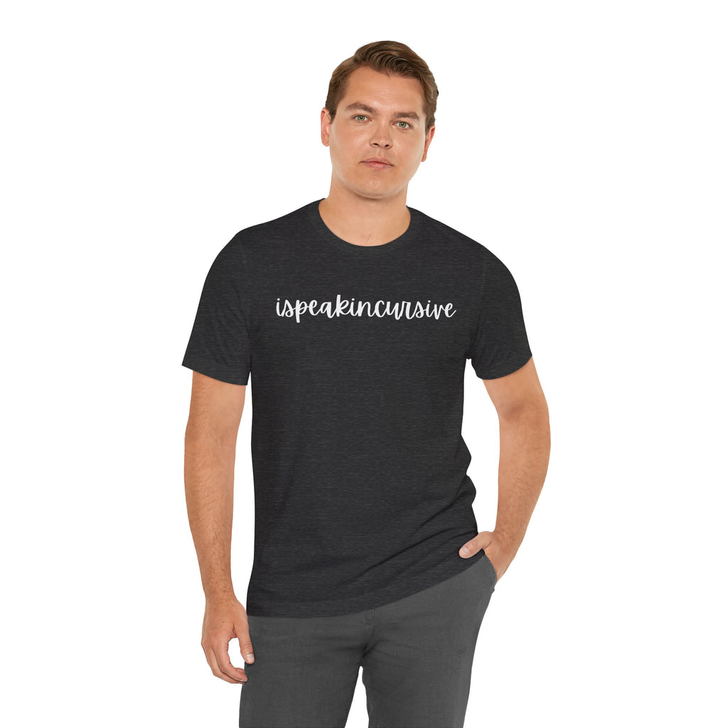 ISpeakInCursive Tee