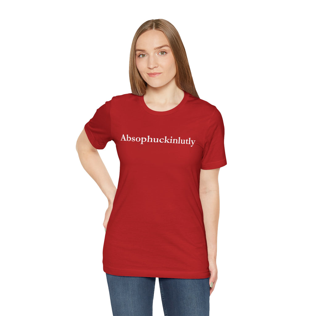 Absophuckinlutly Swagger Tee