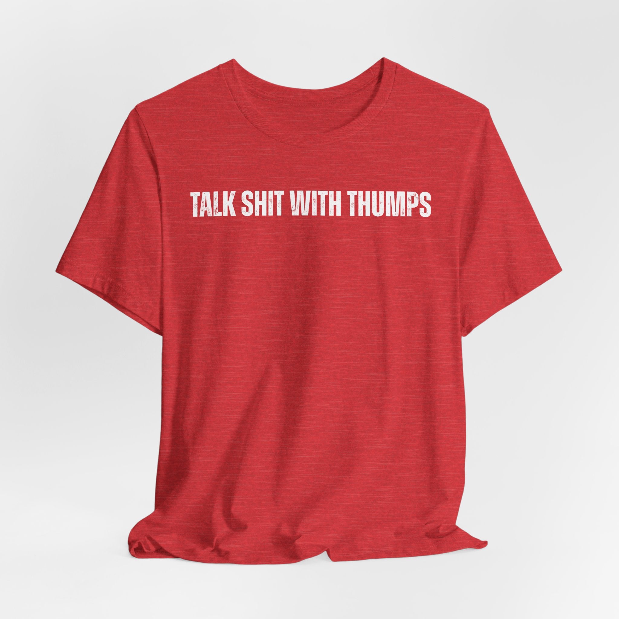 Talk Shit With Thumps Troll Tee