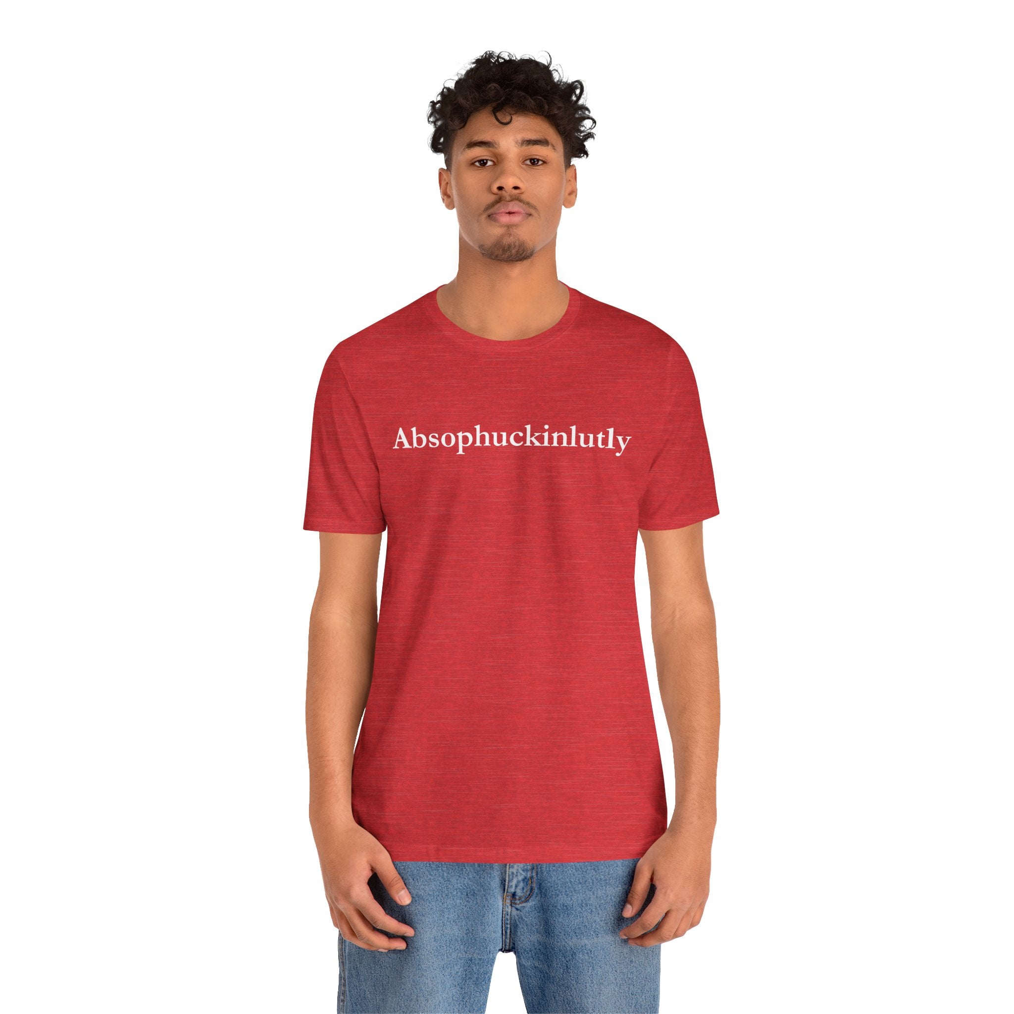 Absophuckinlutly Swagger Tee