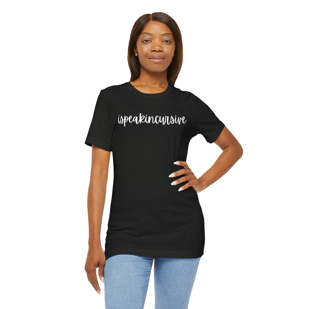 ISpeakInCursive Tee
