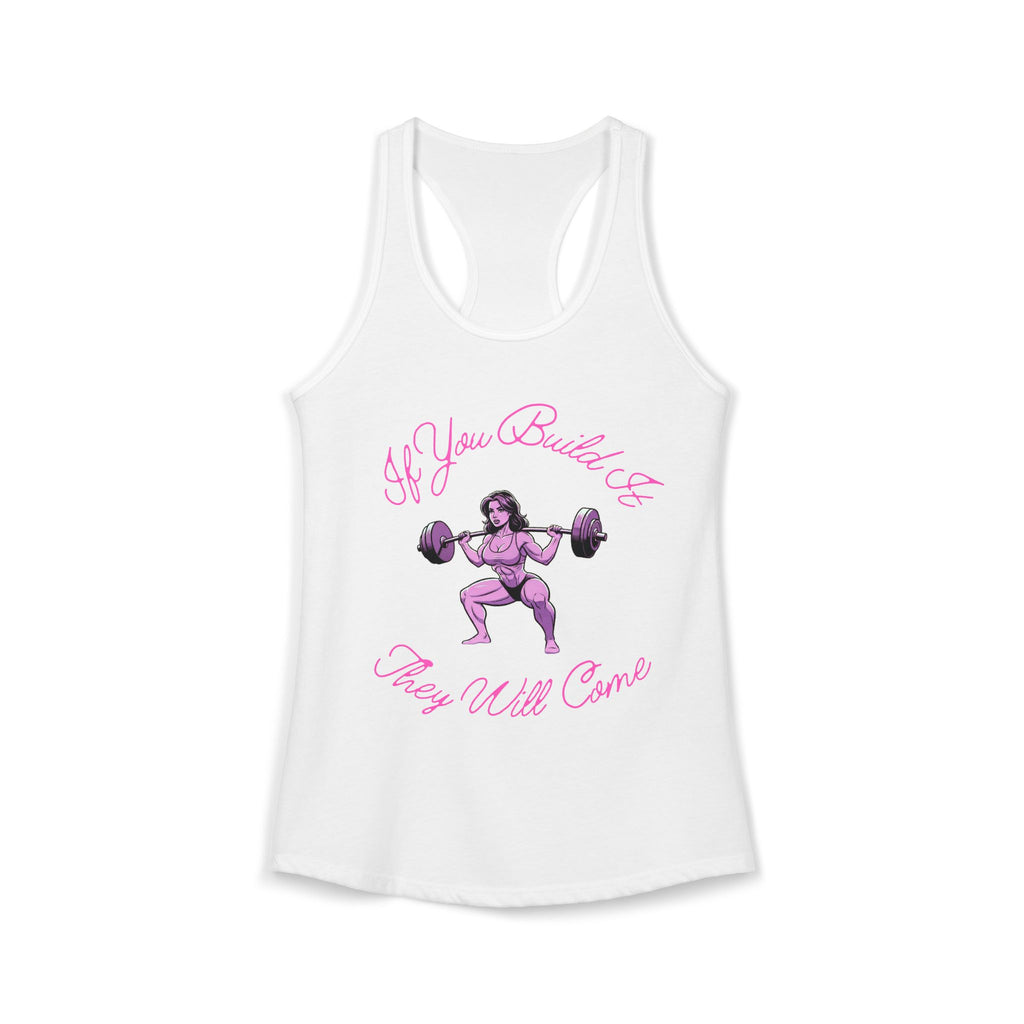 If You Build It They Will Come Women’s Tank Top: Thick Thighs Save Lives