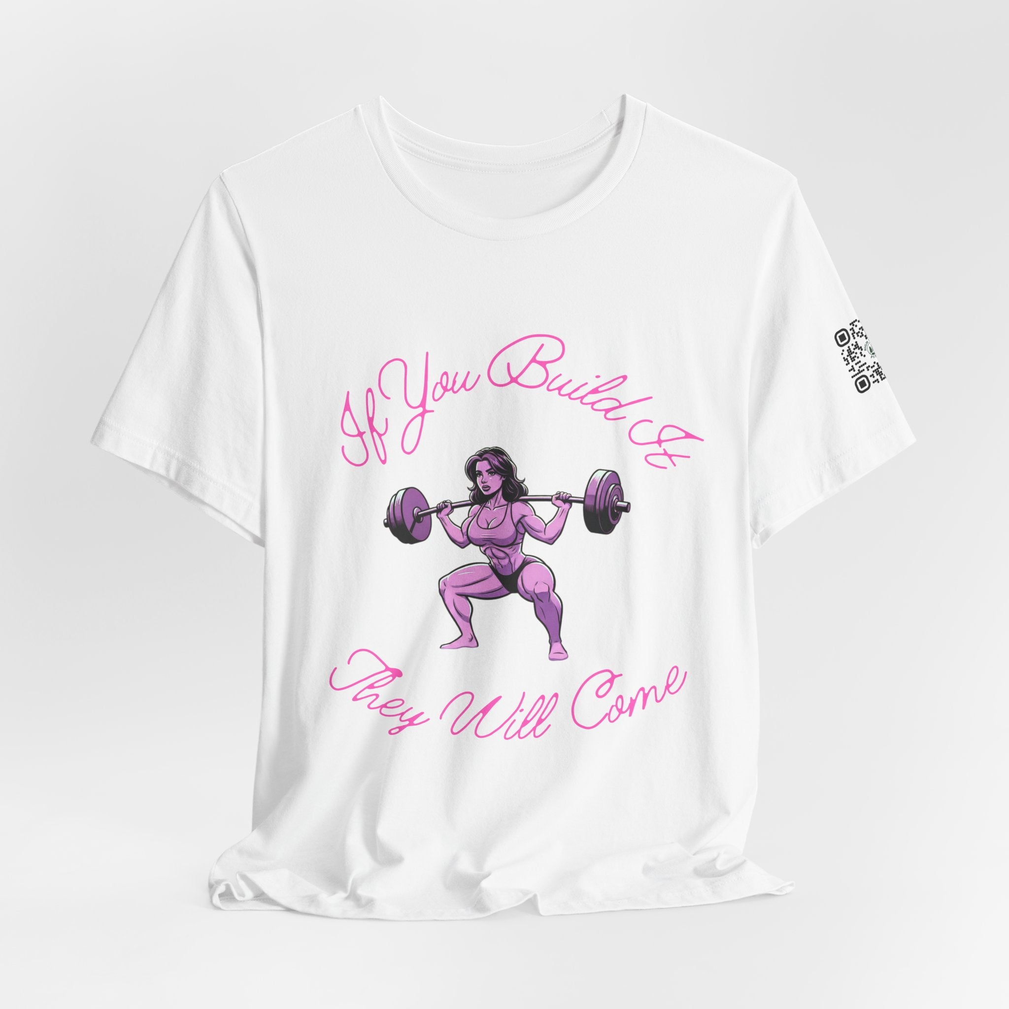 If You Build It They Will Come T-Shirt: Build It Heavy, They’ll Come Hungry