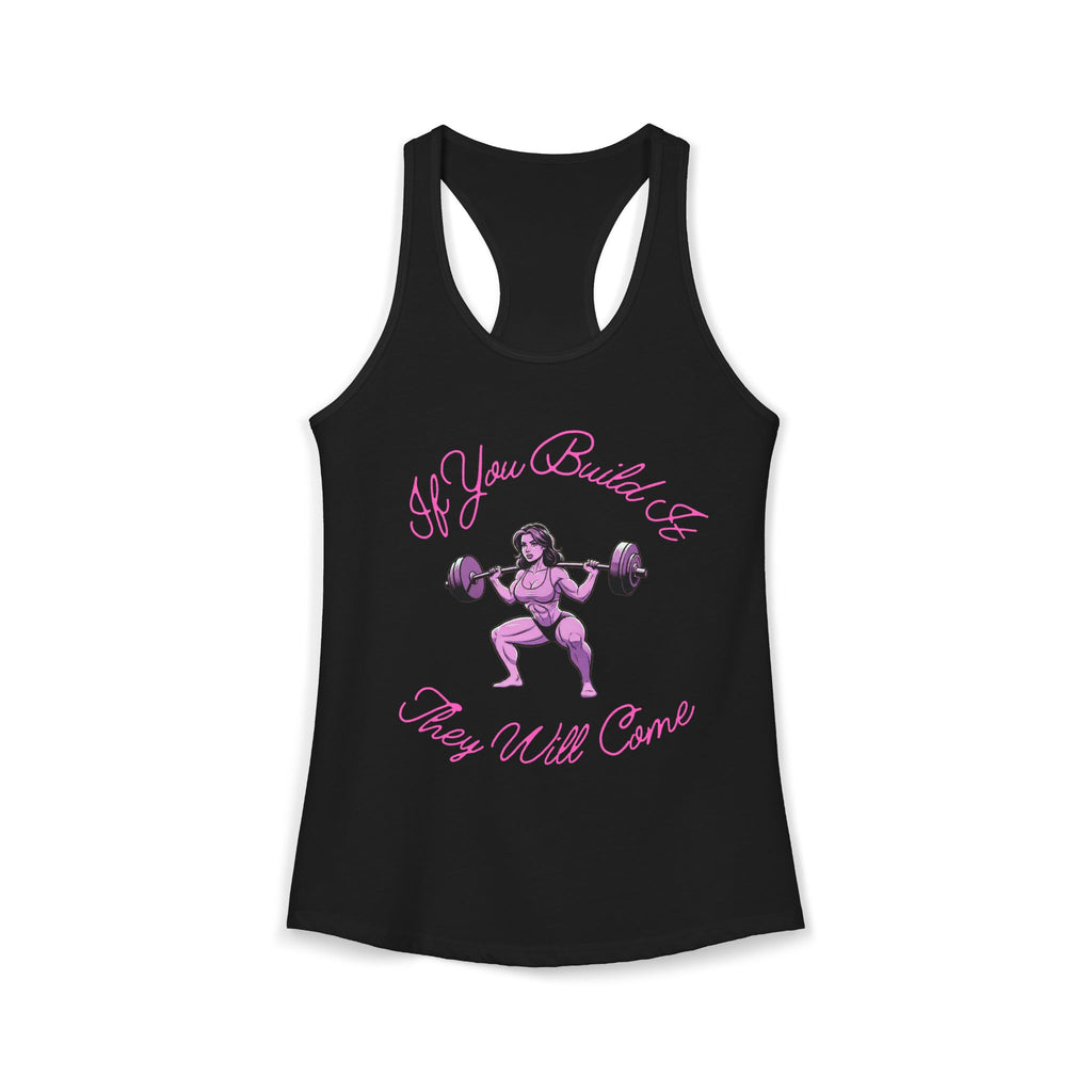 If You Build It They Will Come Women’s Tank Top: Thick Thighs Save Lives