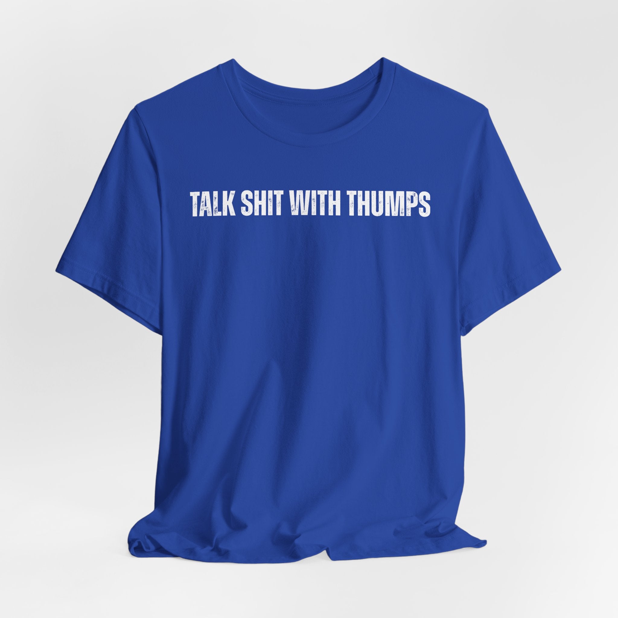 Talk Shit With Thumps Troll Tee