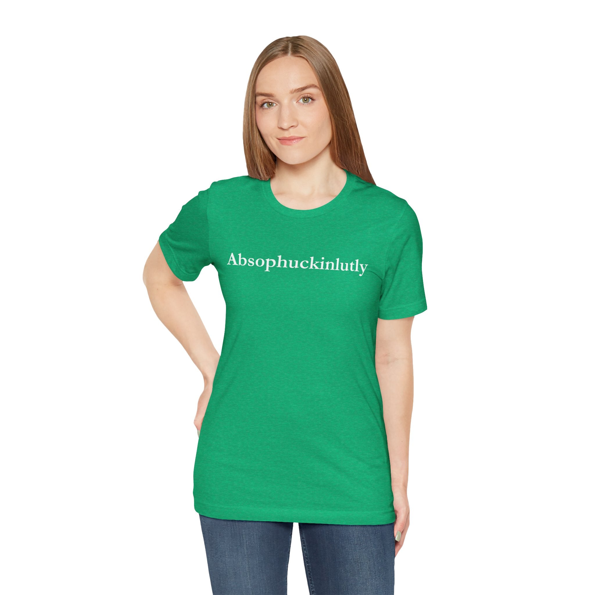 Absophuckinlutly Swagger Tee