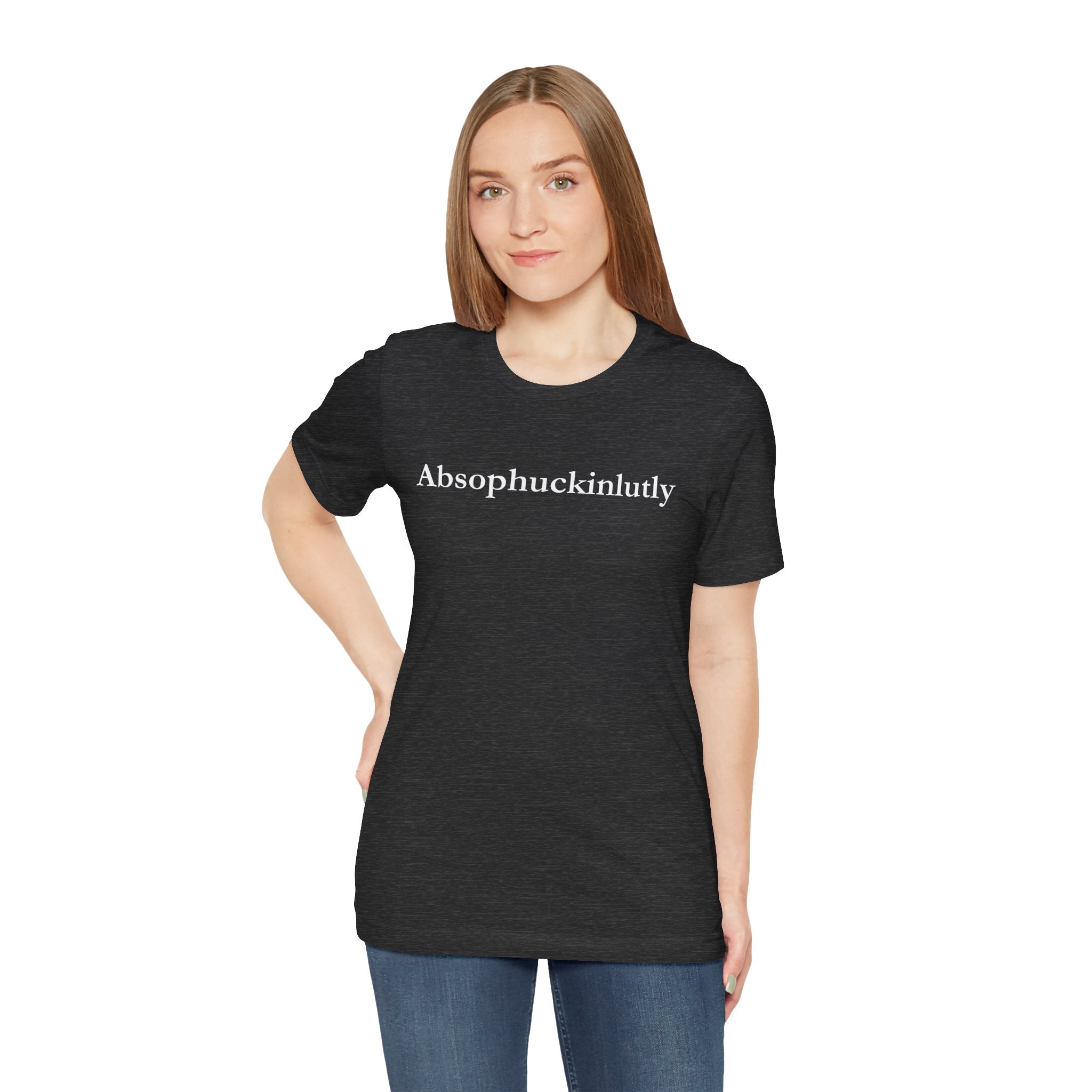 Absophuckinlutly Swagger Tee