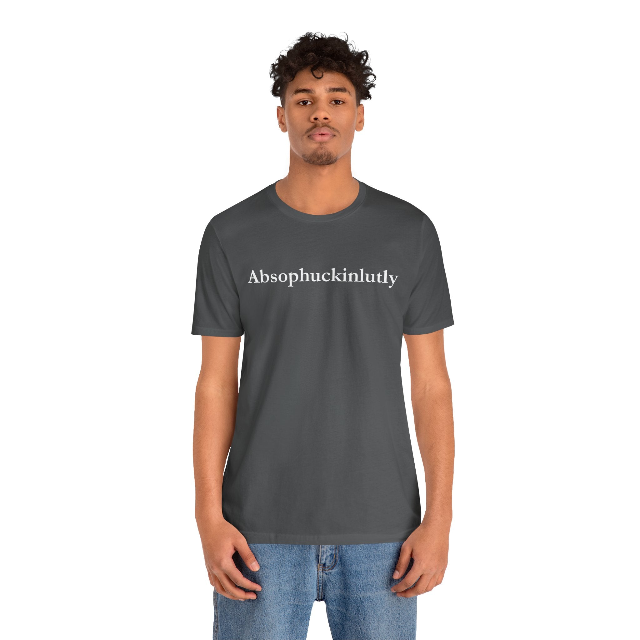 Absophuckinlutly Swagger Tee